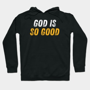 Christian Quote God is so Good Hoodie